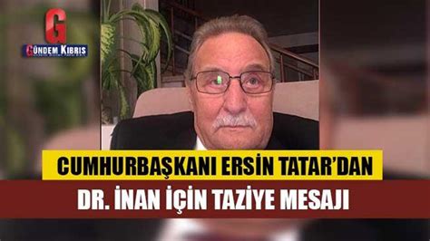 Cumhurbaşkanı Ersin Tatardan Dr İnan için taziye mesajı Gündem