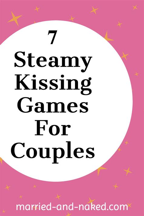7 Steamy Kissing Games For Couples Artofit