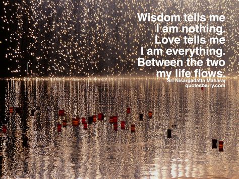 Wisdom tells me I am nothing. Love tells me I am | QuotesBerry: Tumblr Quotes Blog