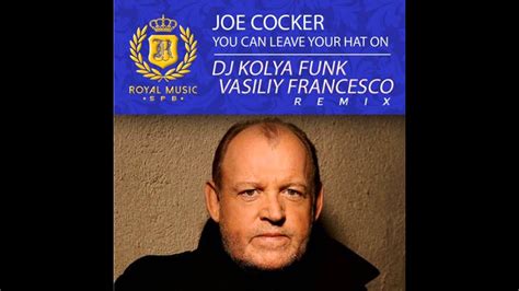 Joe Cocker You Can Leave Your Hat On Dj Kolya Funk And Vasily