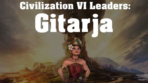 Civilization Vi Leader Spotlight Gitarja Youtube