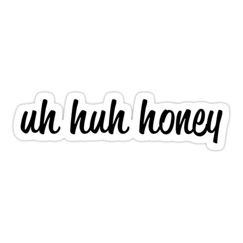uh huh honey stickers by moxie graphics redbubble