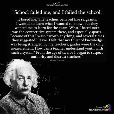School Failed Me And I Failed The School Albert Einstein Quotes Failing School Einstein