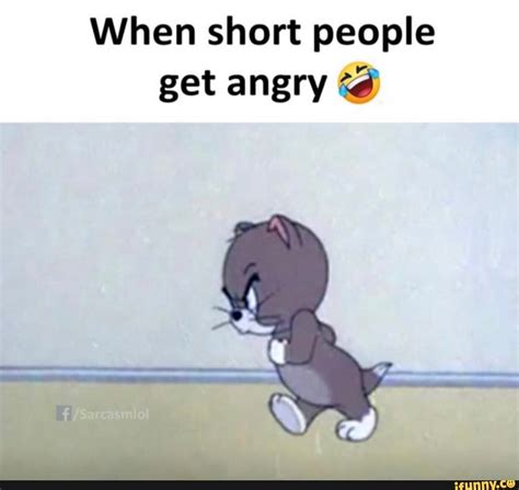 When Short People Get Angry And Ifunny Wtf Funny Very Funny Memes
