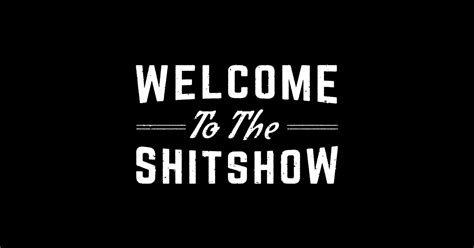 Welcome To The Shitshow T Shirt Welcome To The Shitshow T Shirt