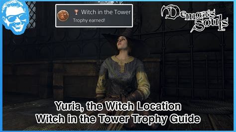 Yuria The Witch Location Rescue Guide Witch In The Tower Trophy Demons Souls Remake 4k