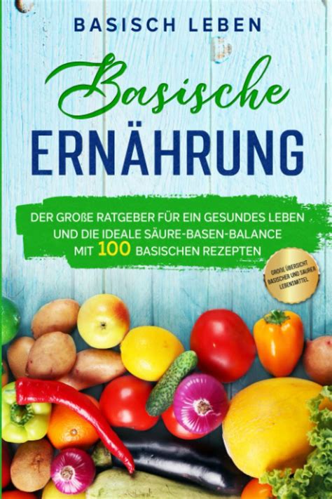 Buy Basische Ernährung Der Große Ratgeber Für Ein Gesundes Leben Und