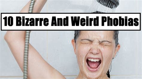 10 Bizarre And Weird Phobias Youtube