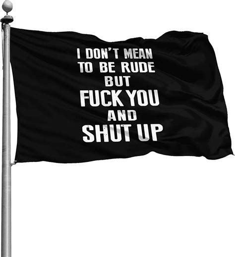 Ajkj I Don T Mean To Be Rude But Shut Up And Fuck You American Flag Outdoor Flag