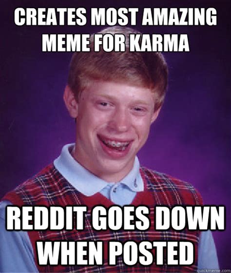 Creates Most Amazing Meme For Karma Reddit Goes Down When Po Bad Luck