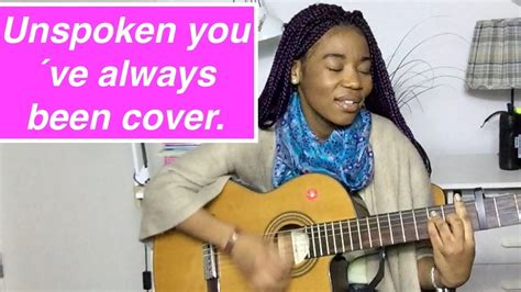 Unspoken You´ve Always Been Cover Youtube