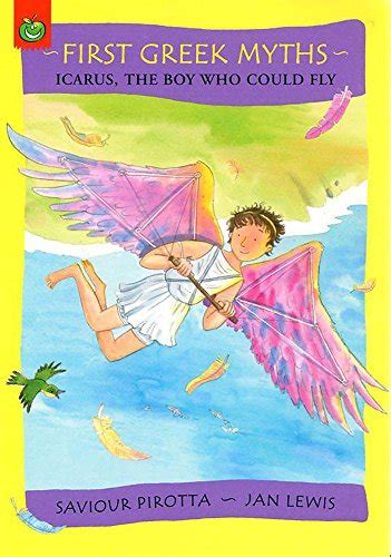 Icarus Boy Who Could Fly First Greek Myths By Saviour Pirotta