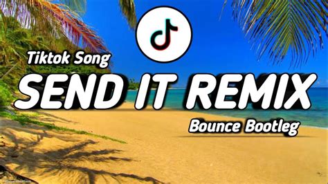 Dj Send It Tiktok Viral Remix Dj Bossmike Remix Youtube