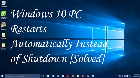 You can also try installing the latest driver at this point, to make sure. Windows 10 PC Restarts automatically instead of shutdown ...