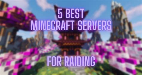 5 Best Minecraft Servers For Raiding