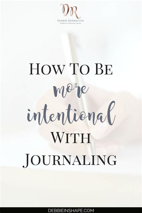 How To Be More Intentional With Journaling Debbie Rodrigues