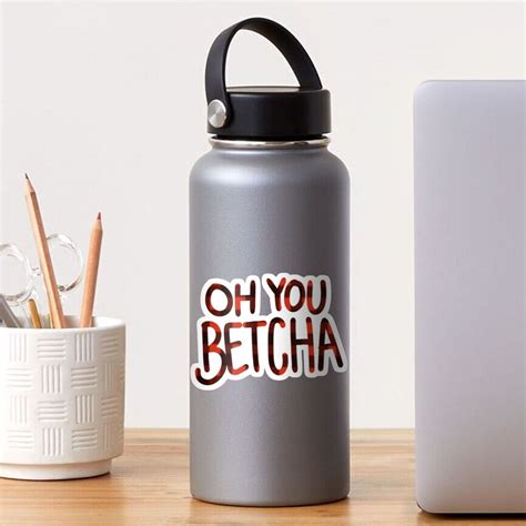 Oh You Betcha Sticker For Sale By Earth2emily Redbubble
