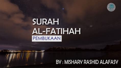 Surah Al Fatihah Dan Terjemahannya Mishary Rashid Alafasy Youtube