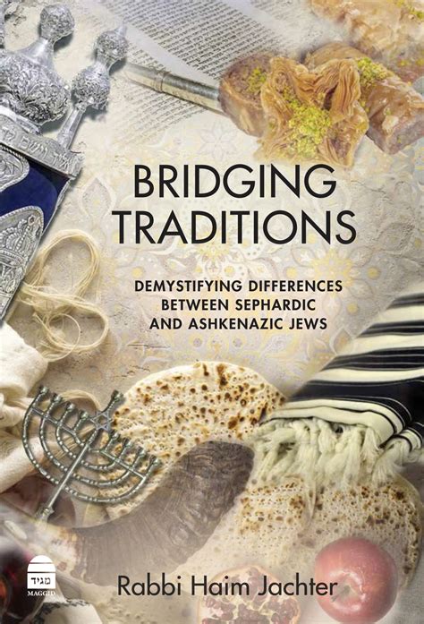 Bridging Traditions Demystifying Differences Between Sephardic And Ashkenazic Jews Jewish Action