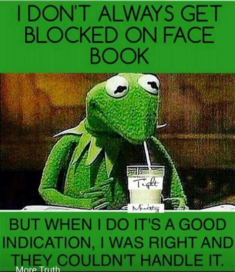 I Dont Always Get Blocked On Facebook But When I Do Its A Good