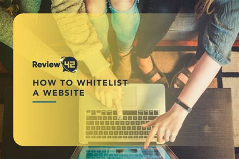 How To Whitelist A Website Full Guide For 2023 Review42