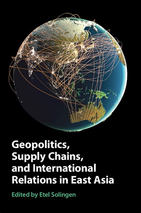 Geopolitics Supply Chains And International Relations In East Asia Igcc