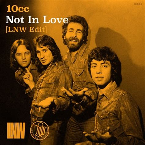 Stream 10cc Not In Love Lnw Rework By Lnw Late Night Workshop
