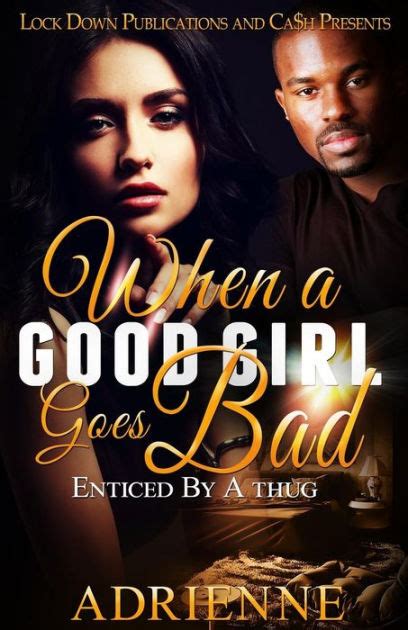 When A Good Girl Goes Bad Enticed By A Thug By Adrienne Paperback
