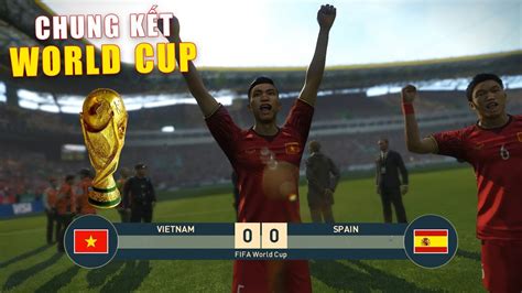 Pes 19 Fifa Worldcup Final Chung KẾt Vietnam Vs Spain Giấc Mơ