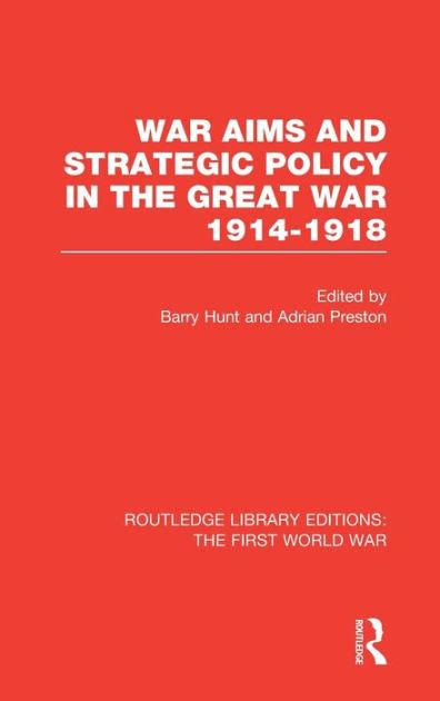 War Aims And Strategic Policy In The Great War 1914 1918 Rle The First