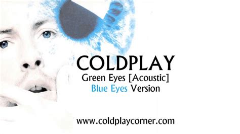 Coldplay Green Eyes Acoustic Blue Eyes Version Youtube Music