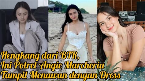 Angie Hot News Hengkang Dari Btr Ini Potret Angie Marcheria Tampil