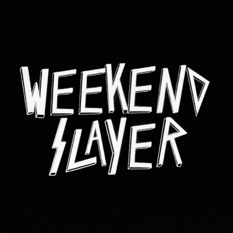 Weekend Slayer Youtube