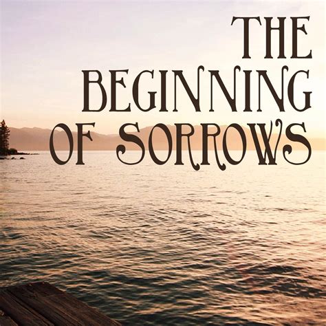 The Beginning of Sorrows | Jack Hayford Ministries