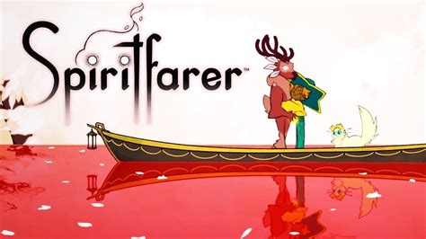 Spiritfarer Official Gameplay Trailer Youtube