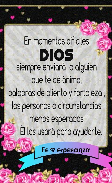 Muchas veces las tribulaciones de la vida nos hacen sentir que perdemos las fuerzas. En momentos dificiles Dios siempre envia ayuda | Frases ...