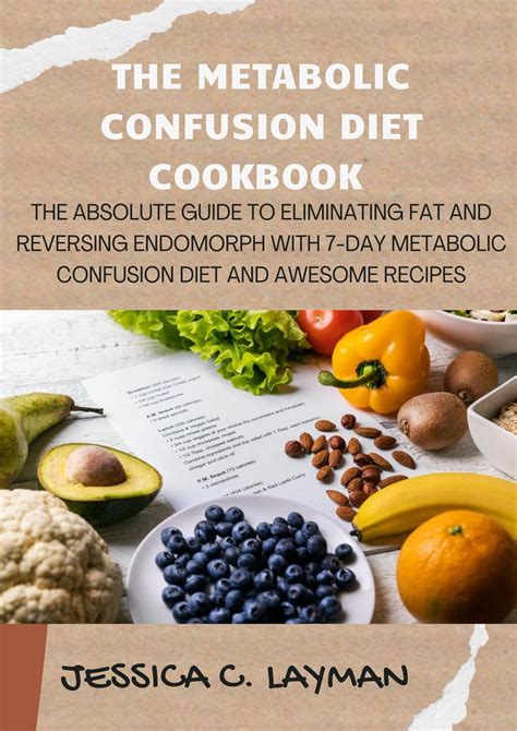 The Metabolic Confusion Diet Cookbook The Absolute Guide To
