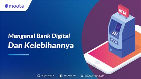 Mengenal Bank Digital Dan Kelebihannya Moota Co