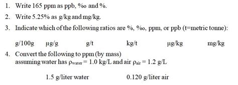 Convert ppm to ug/kg (part per million to microgram/kilogram). Solved: 1. 2. 3. Write 165 Ppm As Ppb, %o And 90. Write 5 ...