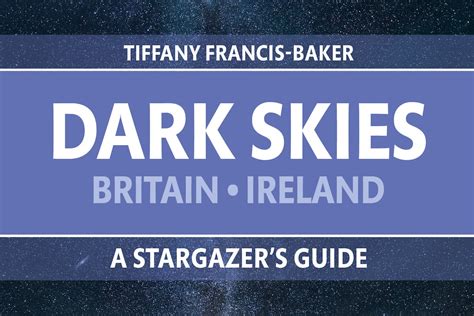 Stargazers Guide To The Dark Skies Of Britain And Ireland