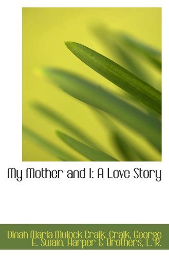 My Mother And I A Love Story Maria Mulock Craik Craik George E