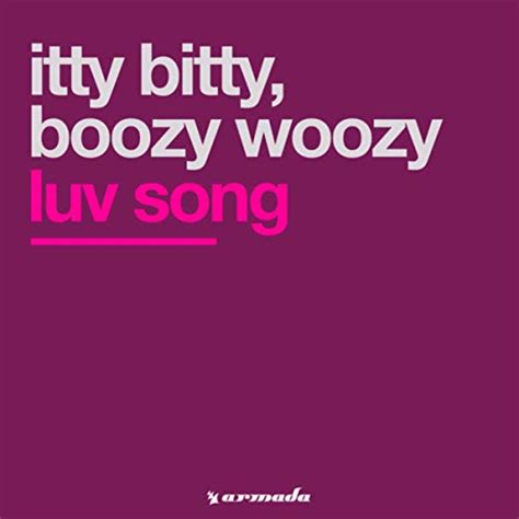 Luv Song By Itty Bitty And Boozy Woozy On Amazon Music Amazon