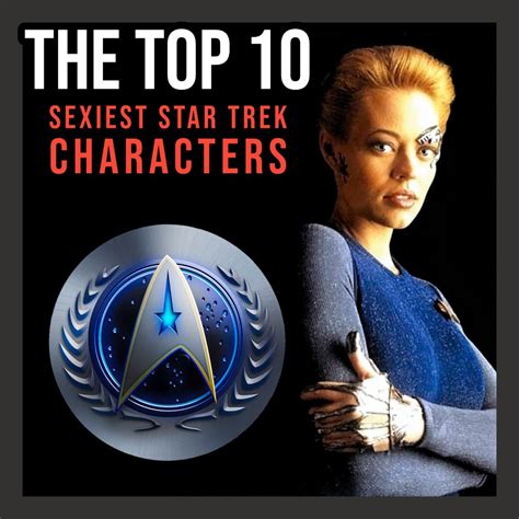 The Top 10 Sexiest Star Trek Characters Star Trek Characters Star Trek Into Darkness Star Trek