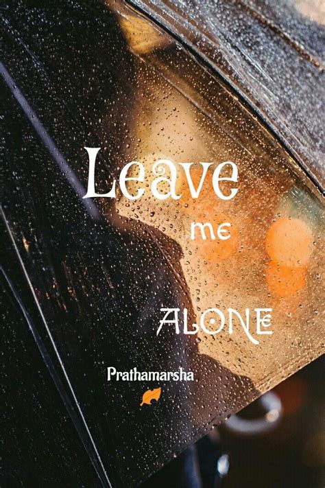 Then in some warm old garden let me grow to such a perfect, lush, ambrosian thing as this. Leave me... | Leave me alone, Daily quotes, I am alone