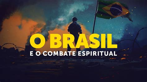 ️ O Brasil E O Combate Espiritual