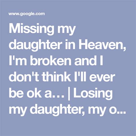 Missing My Daughter In Heaven Im Broken And I Dont Think Ill Ever
