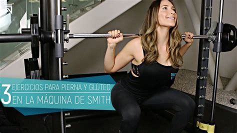 3 ejercicios para PIERNA y GLUTEOS en la MAQUINA de SMITH - YouTube