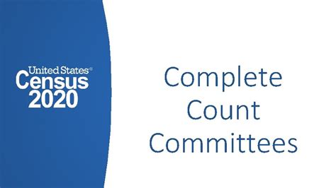 Complete Count Committees Introduction Complete Count Committee Ccc