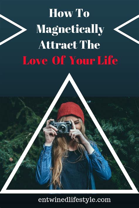 How To Magnetically Attract The Love Of Your Life Love Your Life Dating Relationship Advice Life