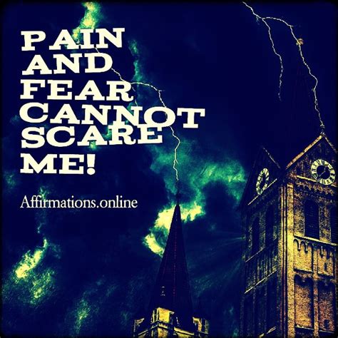 Pain And Fear Cannot Scare Me Positive Affirmation Affirmationsonline